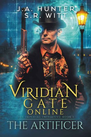 [Viridian Gate Online Universe 01] • Viridian Gate Online · the Artificer · A litRPG Adventure (The Imperial Initiative Book 1)